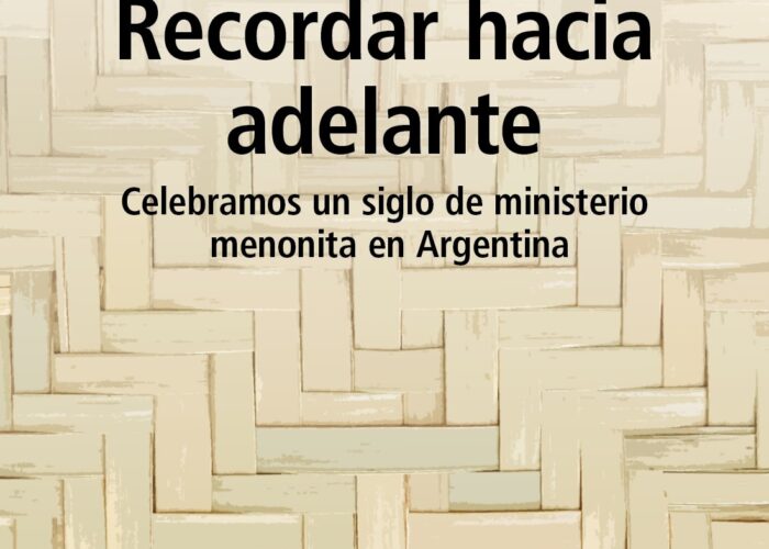 Remembering forward: Celebrating a century of Mennonite ministry in Argentina